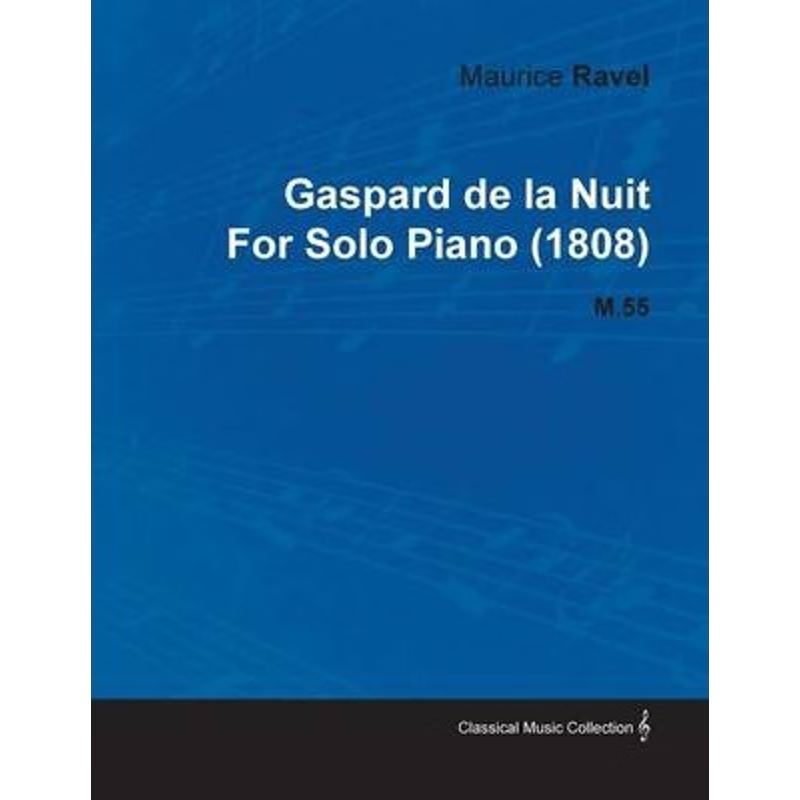 按需印刷Gaspard de La Nuit by Maurice Ravel for Solo Piano (1808) M.55[9781446516812]