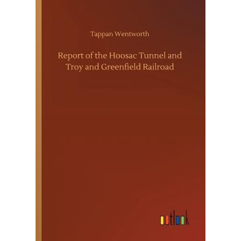 按需印刷Report of the Hoosac Tunnel and Troy and Greenfield Railroad[9783732650620]