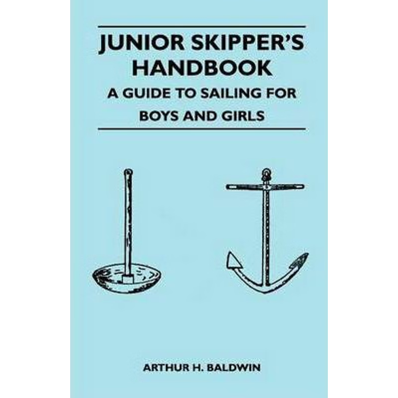 按需印刷Junior Skipper's Handbook - A Guide to Sailing for Boys and Girls[9781447411734]