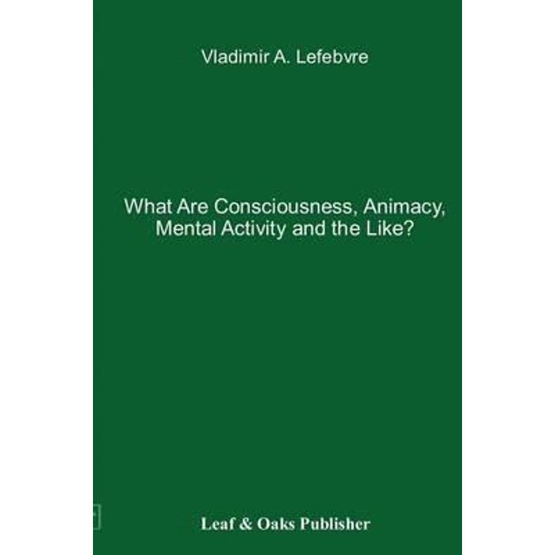 按需印刷What Are Consciousness, Animacy, Mental Activity and the Like?[9780578141367]