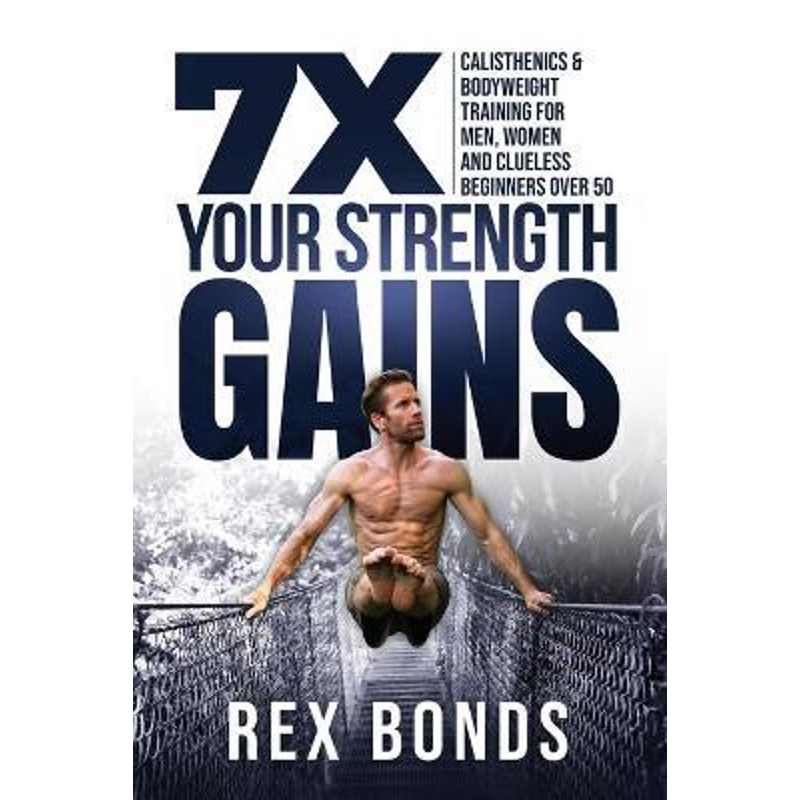 按需印刷7X Your Strength Gains Even If You're a Man, Woman or Clueless Beginner Over 50[9781953142009]