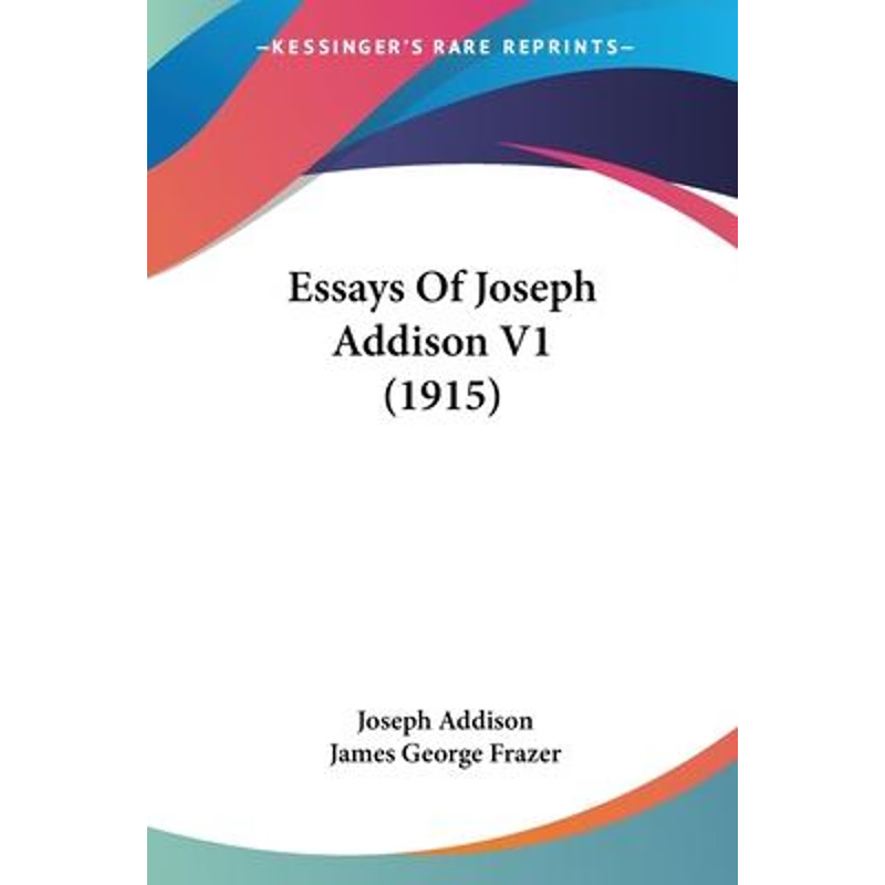 按需印刷Essays Of Joseph Addison V1 (1915)[9780548601792]