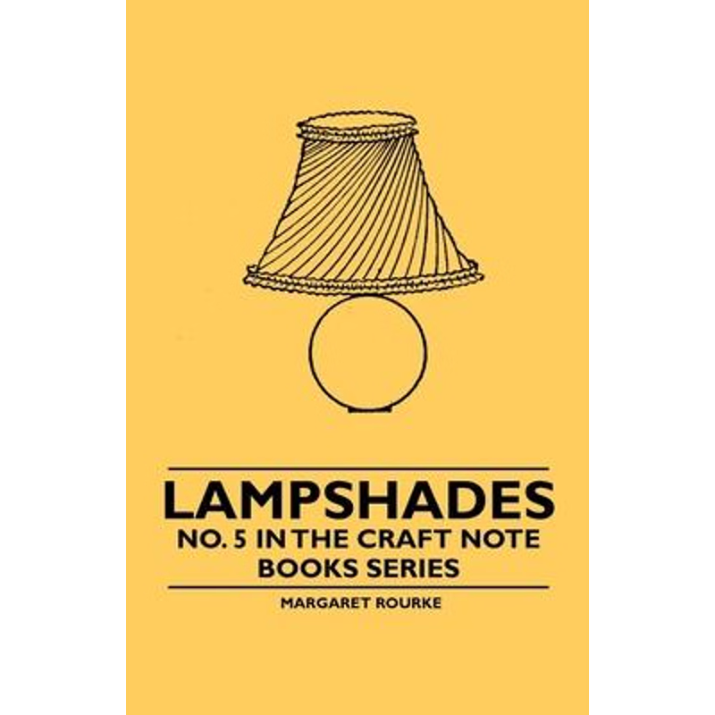 按需印刷Lampshades - No. 5 in the Craft Note Books Series[9781446523025]