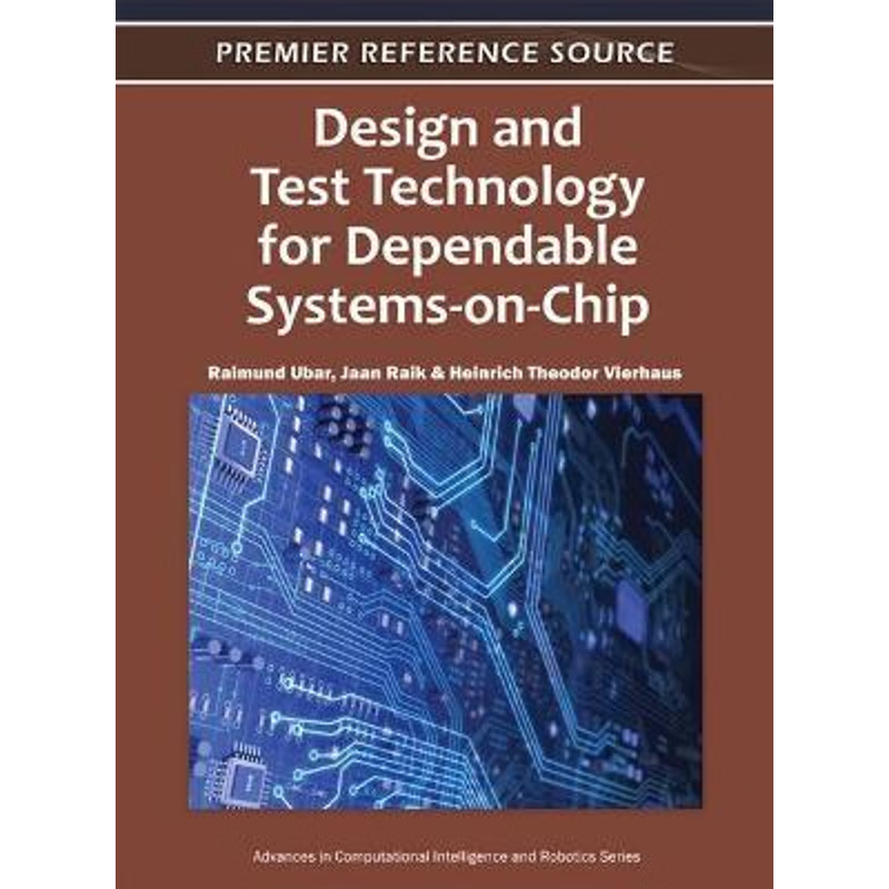 按需印刷Design and Test Technology for Dependable Systems-On-Chip[9781609602123]