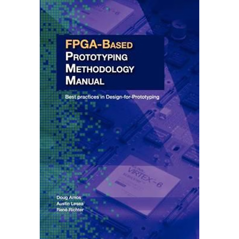 按需印刷FPGA-Based Prototyping Methodology Manual[9781617300042]