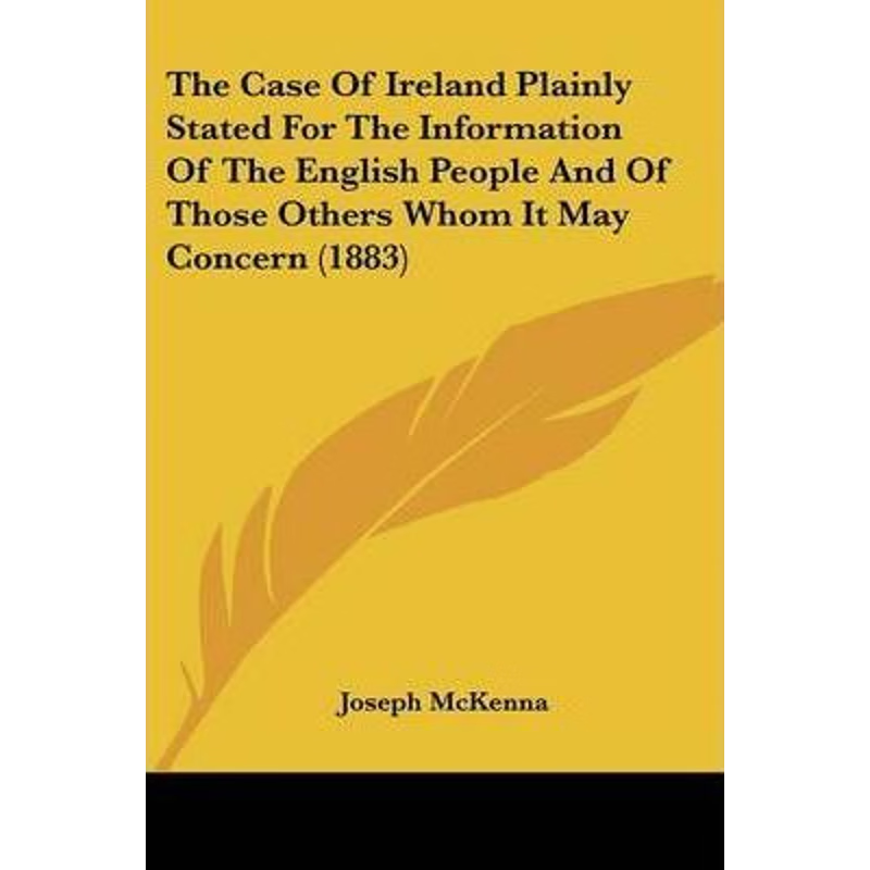 【按需印刷】 The Case Of Ireland Plainly Stated For The Info