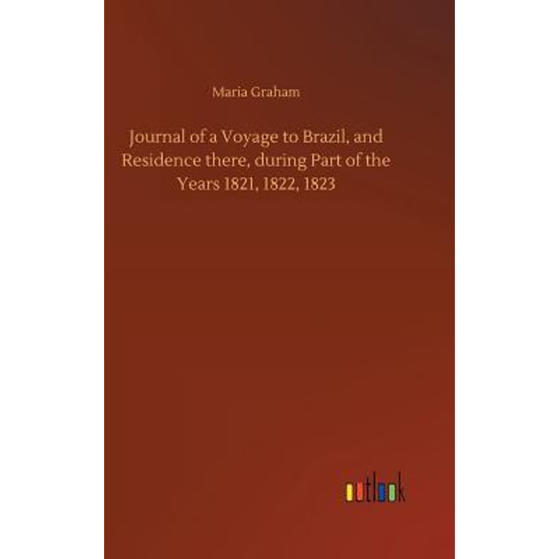 按需印刷Journal of a Voyage to Brazil, and Residence there, during Part of the Years 1821, 1822, 1823[9783734027437]