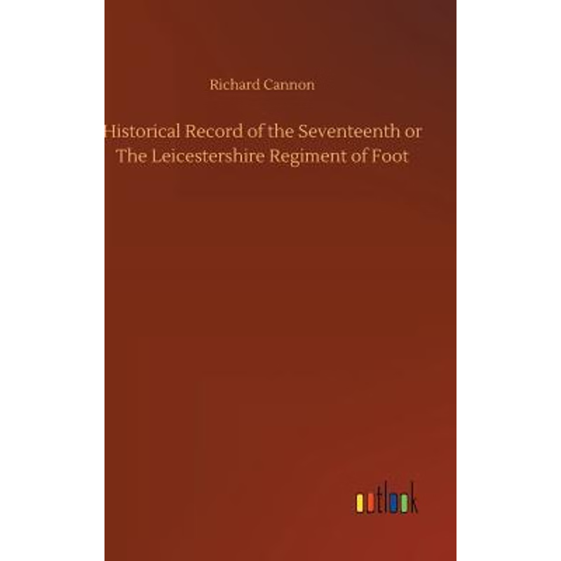 按需印刷Historical Record of the Seventeenth or The Leicestershire Regiment of Foot[9783734044311]