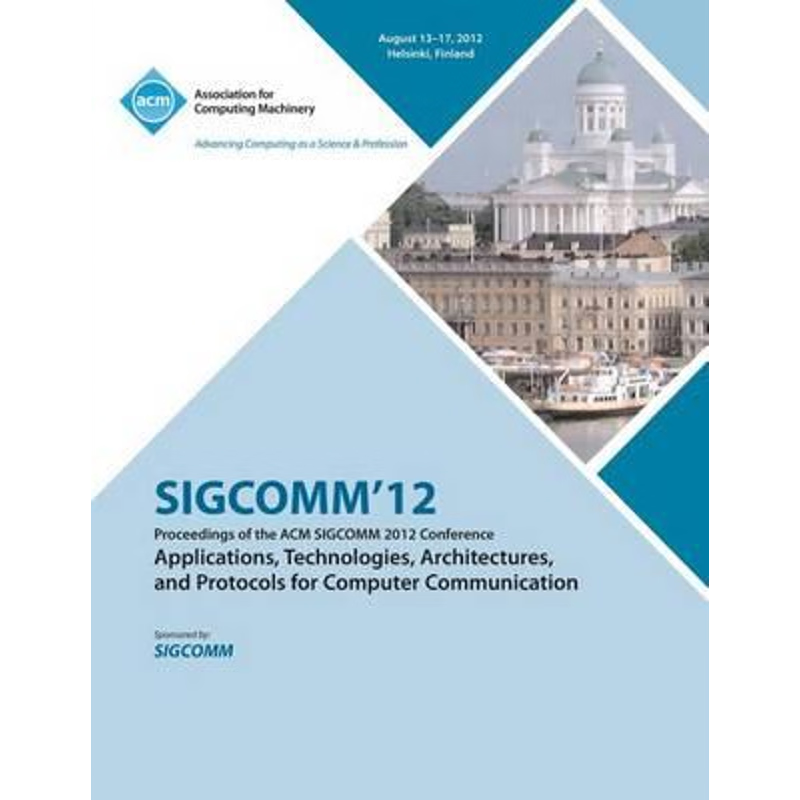 预订SIGCOMM '12 Proceedings of the ACM SIGCOMM 2012 Conference on Applications, Technologies, Architectu