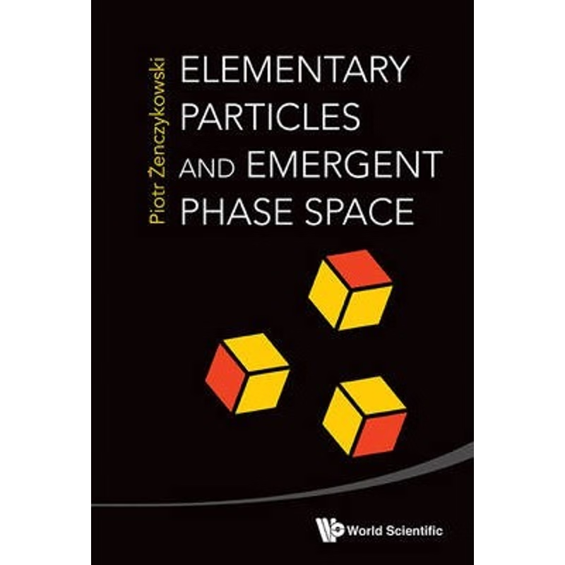 按需印刷Elementary Particles and Emergent Phase Space[9789814525688]