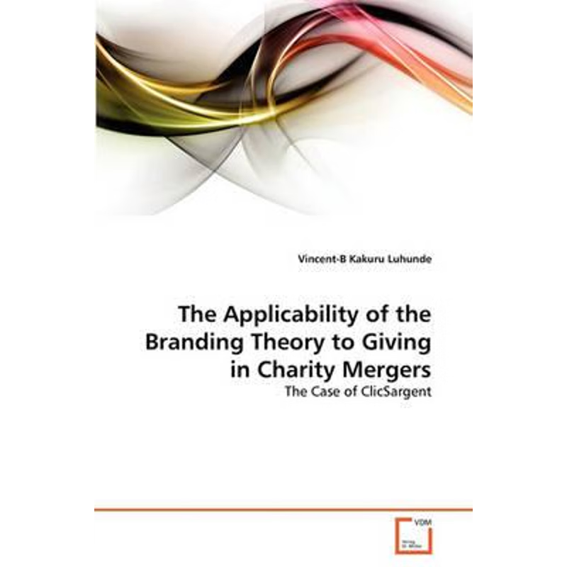 按需印刷The Applicability of the Branding Theory to Giving in Charity Mergers[9783639325065]