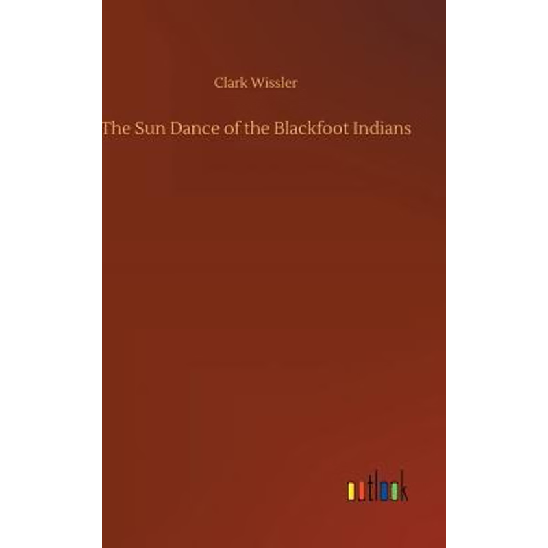 按需印刷The Sun Dance of the Blackfoot Indians[9783732662388]