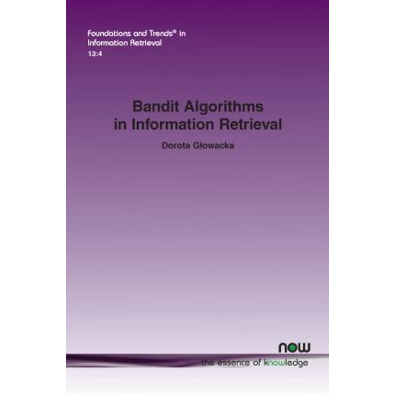 按需印刷Bandit Algorithms in Information Retrieval[9781680835748]