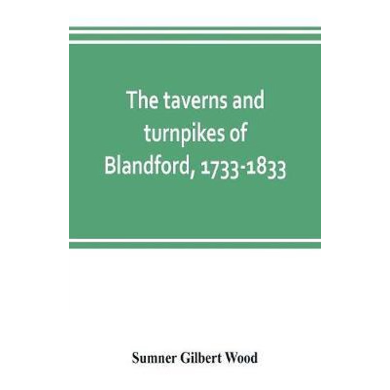 按需印刷The taverns and turnpikes of Blandford, 1733-1833[9789353802677]