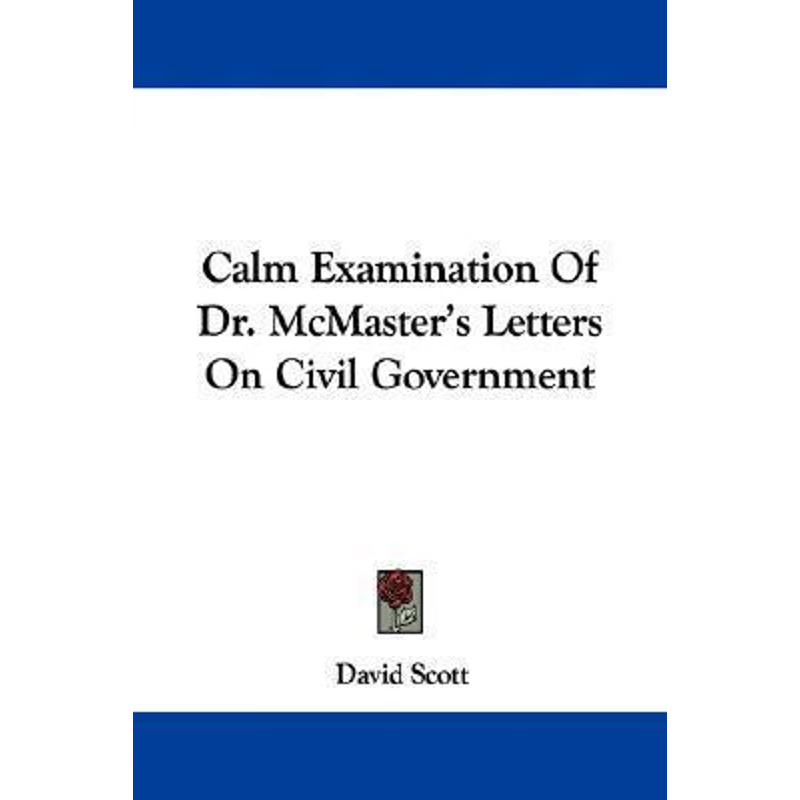 按需印刷Calm Examination Of Dr. McMaster's Letters On Civil Government[9780548310236]