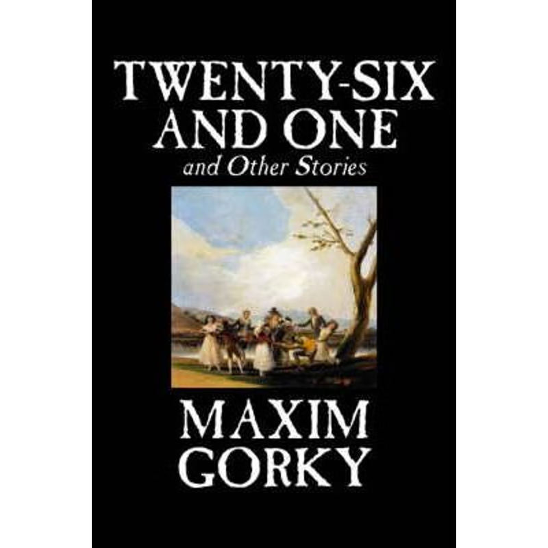 按需印刷Twenty-Six and One and Other Stories by Maxim Gorky, Fiction, Classics, Literary, Short Stories[9781598189841]