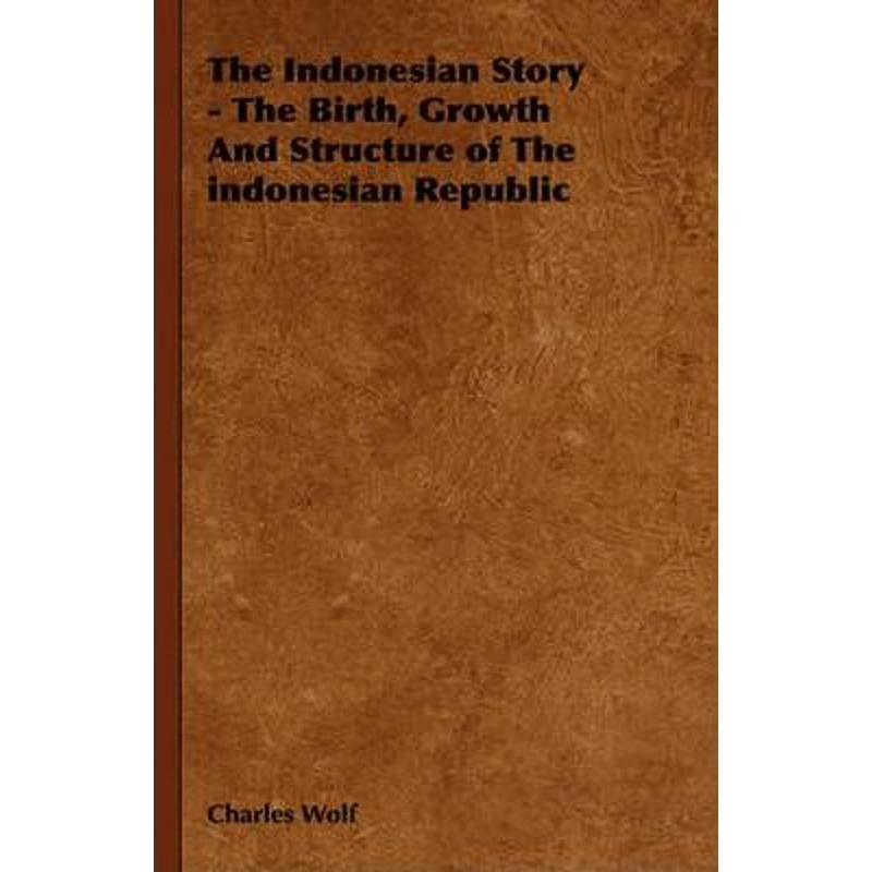 按需印刷The Indonesian Story - The Birth, Growth And Structure of The indonesian Republic[9781406713312]