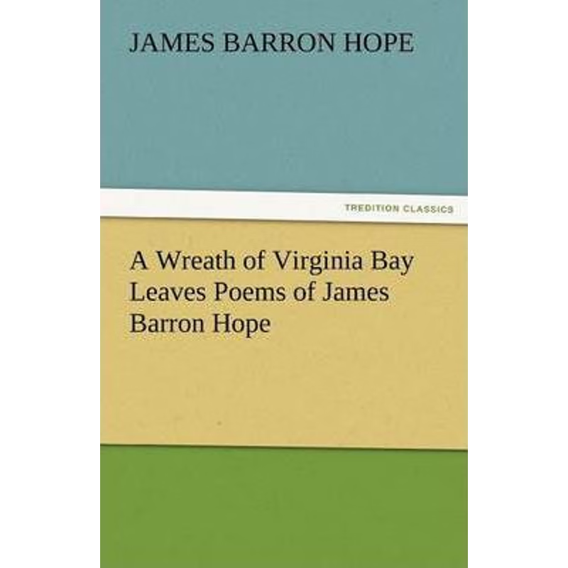 按需印刷A Wreath of Virginia Bay Leaves Poems of James Barron Hope[9783842472105]