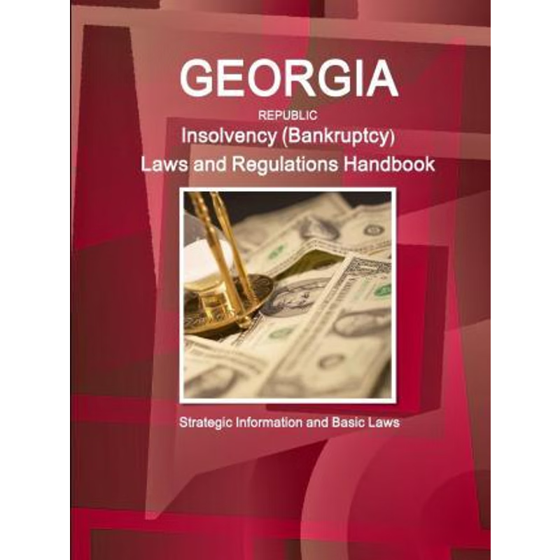 按需印刷Georgia Republic Insolvency (Bankruptcy) Laws and Regulations Handbook[9781433085277]