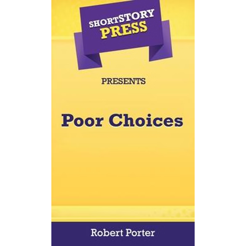 按需印刷Short Story Press Presents Poor Choices[9781648911873]