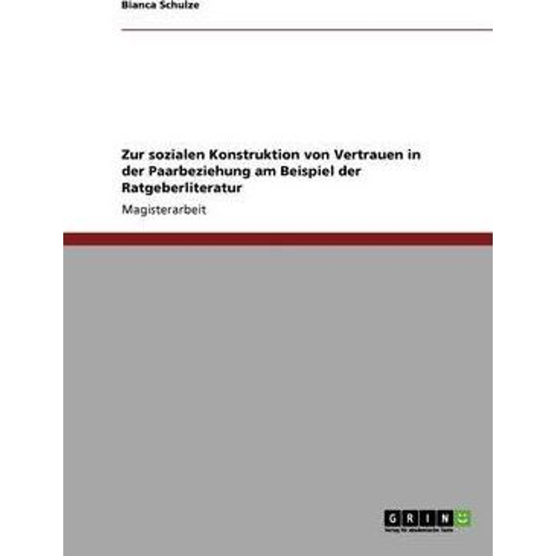 按需印刷Zur sozialen Konstruktion von Vertrauen in der Paarbeziehung am Beispiel der Ratgeberliteratur[9783640206100]