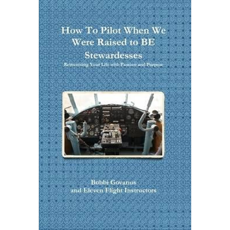 【按需印刷】How To Pilot When We Were Raised to BE Stewardes