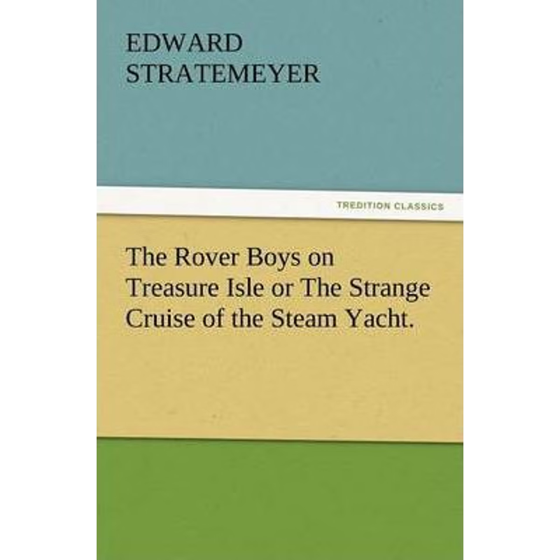 按需印刷The Rover Boys on Treasure Isle or the Strange Cruise of the Steam Yacht.[9783847240365]