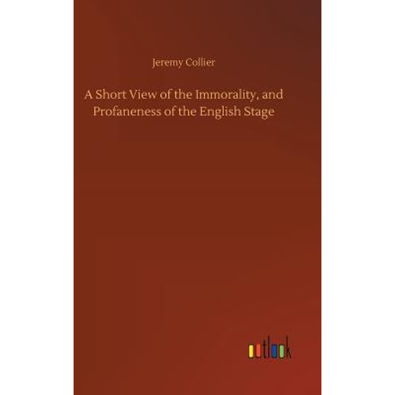 按需印刷A Short View of the Immorality, and Profaneness of the English Stage[9783734040535]