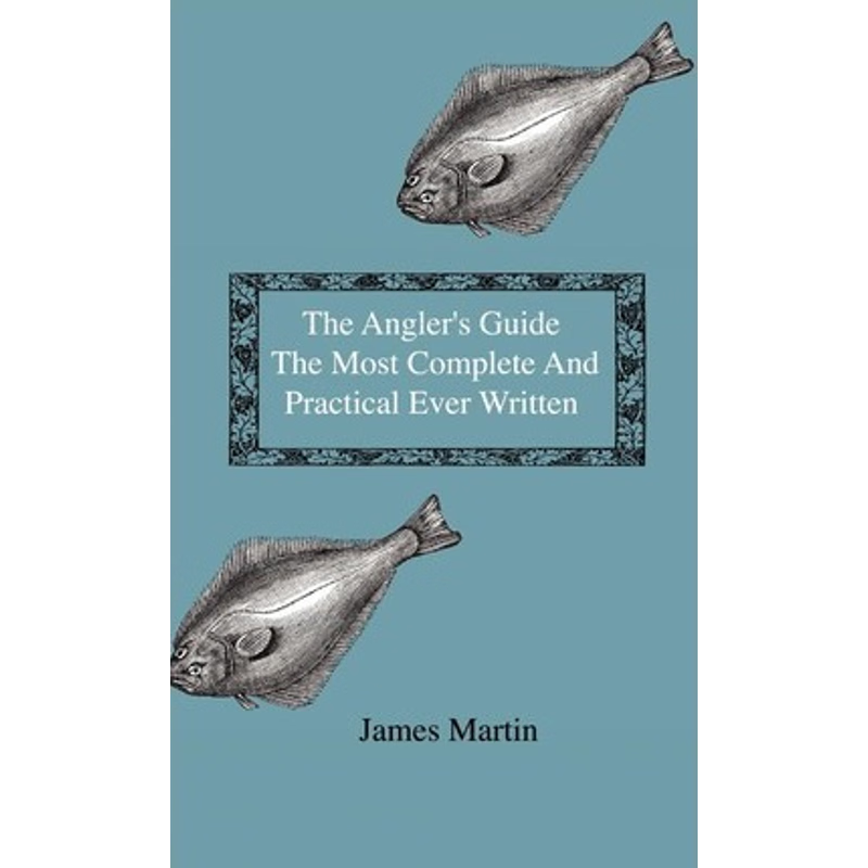 按需印刷  The Angler's Guide - The Most Complete And Practic