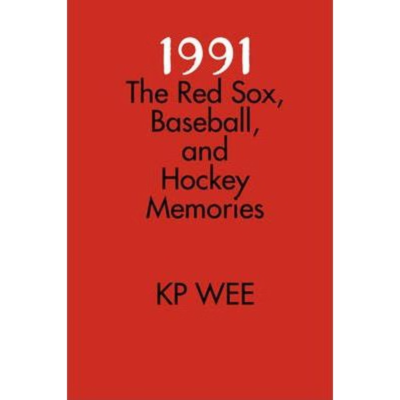 按需印刷1991: The Red Sox, Baseball, and Hockey Memories[9781435713758]