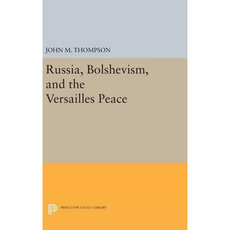 按需印刷Russia, Bolshevism, and the Versailles Peace[9780691650203]