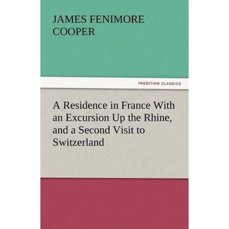 按需印刷A Residence in France with an Excursion Up the Rhine, and a Second Visit to Switzerland[9783842445710]