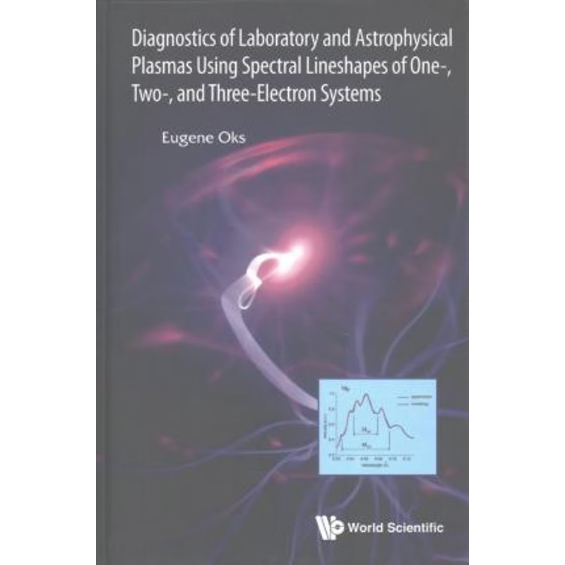 按需印刷 Diagnostics of Laboratory and Astrophysical Plasmas Using Spectral Lineshapes of One-, Two-, and Thr