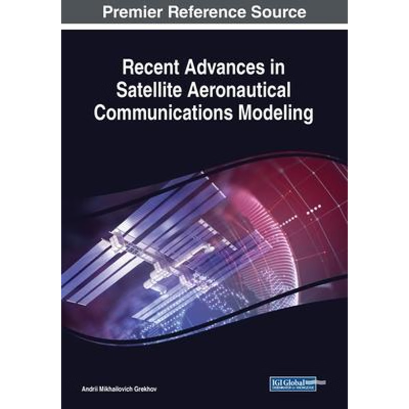 按需印刷IGI Recent Advances in Satellite Aeronautical Communications Modeling[9781522592198]