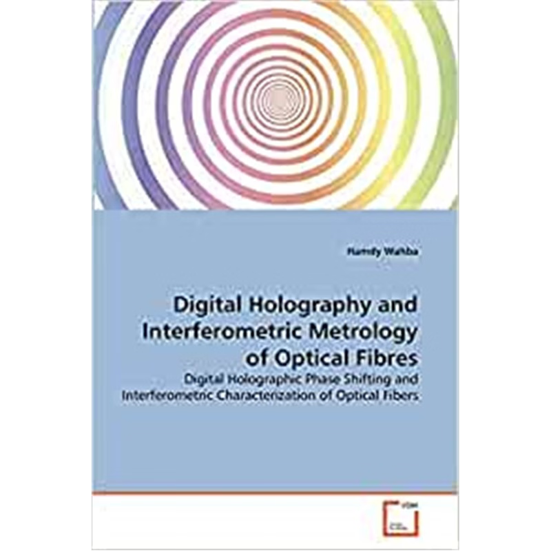 按需印刷Digital Holography and Interferometric Metrology of Optical Fibres[9783639286984]