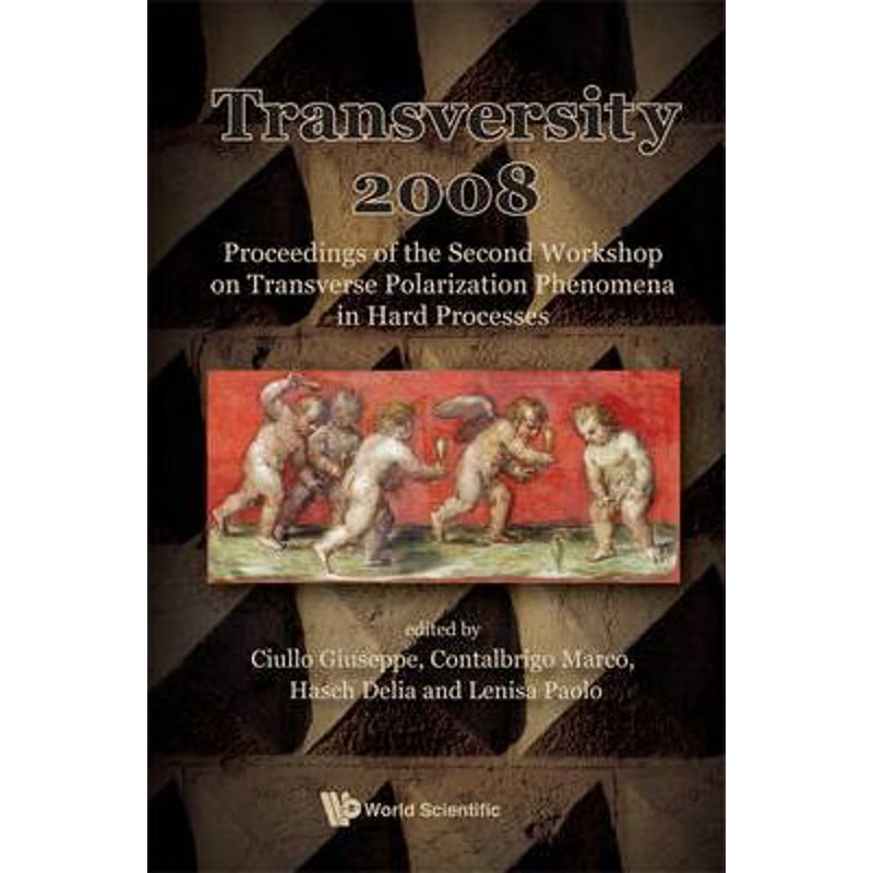 按需印刷 TRANSVERSITY 2008 - PROCEEDINGS OF THE SECOND WORKSHOP ON TRANSVERSE POLARIZATION PHENOMENA IN HARD