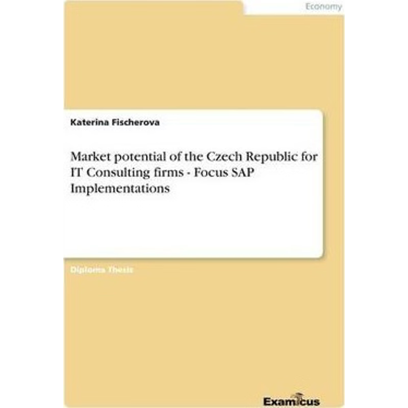 按需印刷Market potential of the Czech Republic for IT Consulting firms  - Focus SAP Implementations[9783867463263]