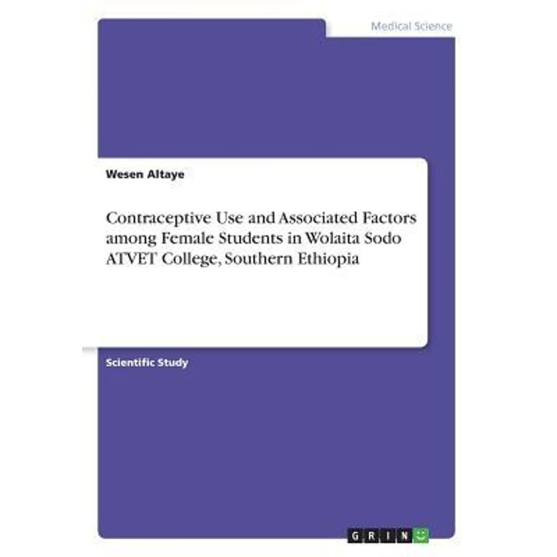 预订Contraceptive Use and Associated Factors among Female Students in Wolaita Sodo ATVET College, Southe