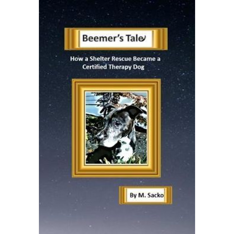 按需印刷Beemer's Tale How a Shelter Rescue Became a Certified Therapy Dog[9780578216287]