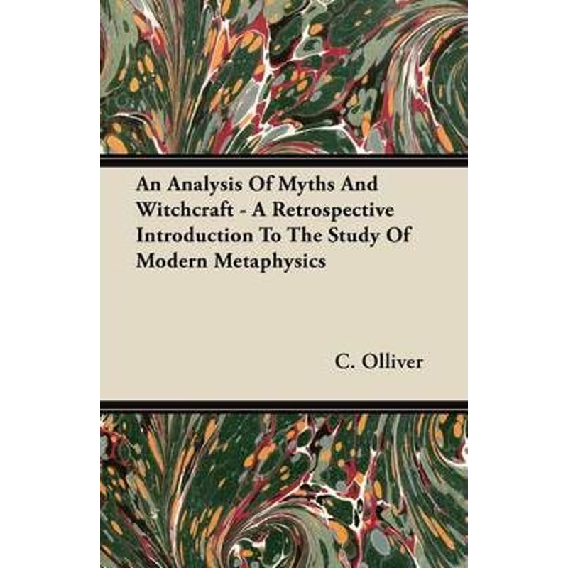 预订An Analysis Of Myths And Witchcraft - A Retrospective Introduction To The Study Of Modern Metaphysic