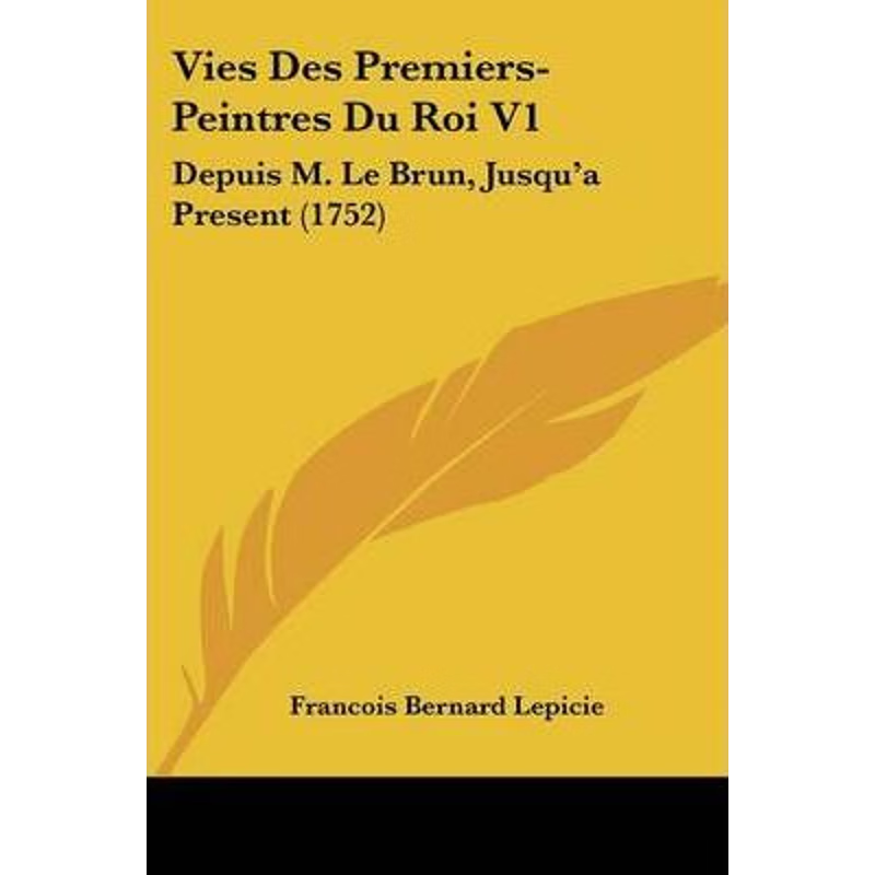 按需印刷Vies Des Premiers-Peintres Du Roi V1[9781104522247]