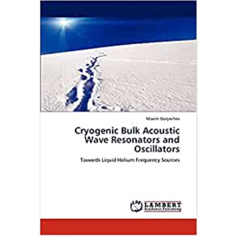 按需印刷Cryogenic Bulk Acoustic Wave Resonators and Oscillators[9783846588420]