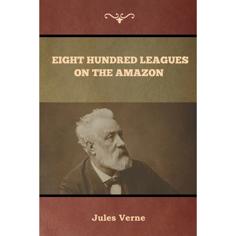 按需印刷Eight Hundred Leagues on the Amazon[9781647992101]