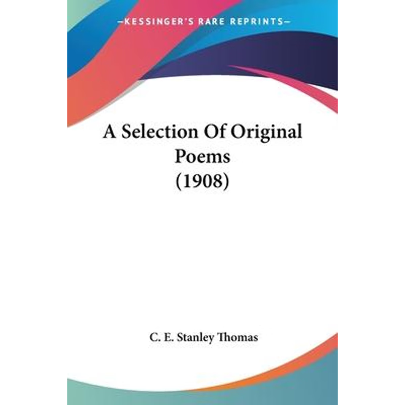 按需印刷A Selection Of Original Poems (1908)[9781120129130]