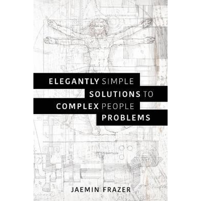 按需印刷Elegantly Simple Solutions to Complex People Problems[9780994441706]