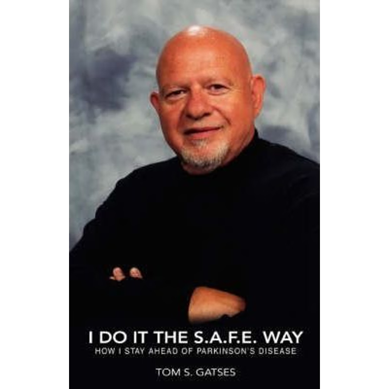 按需印刷I Do It the S.A.F.E. Way:How I Stay Ahead of Parkinson's Disease[9780595452811]