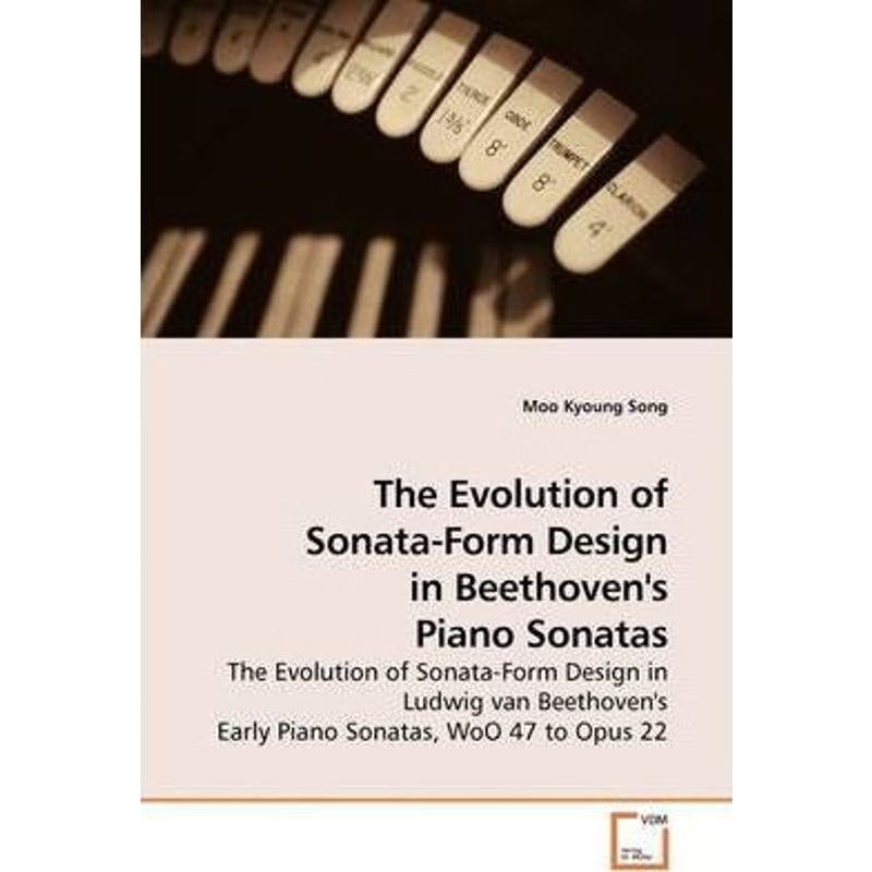 按需印刷The Evolution of Sonata-Form Design in Beethoven's Piano Sonatas[9783639156393]