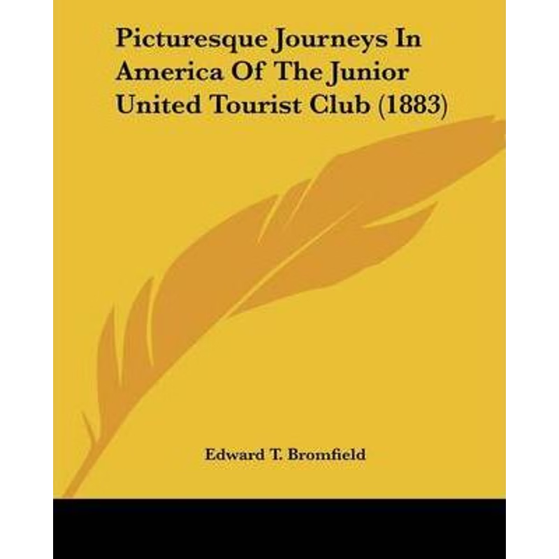 按需印刷Picturesque Journeys In America Of The Junior United Tourist Club (1883)[9780548671184]