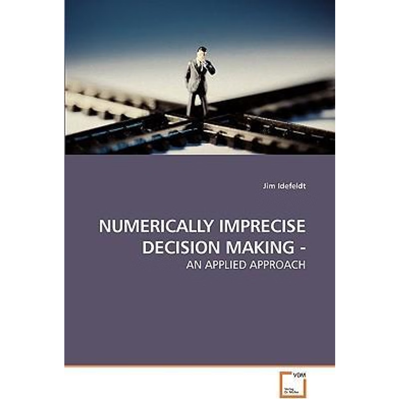 按需印刷NUMERICALLY IMPRECISE DECISION MAKING -[9783639255898]