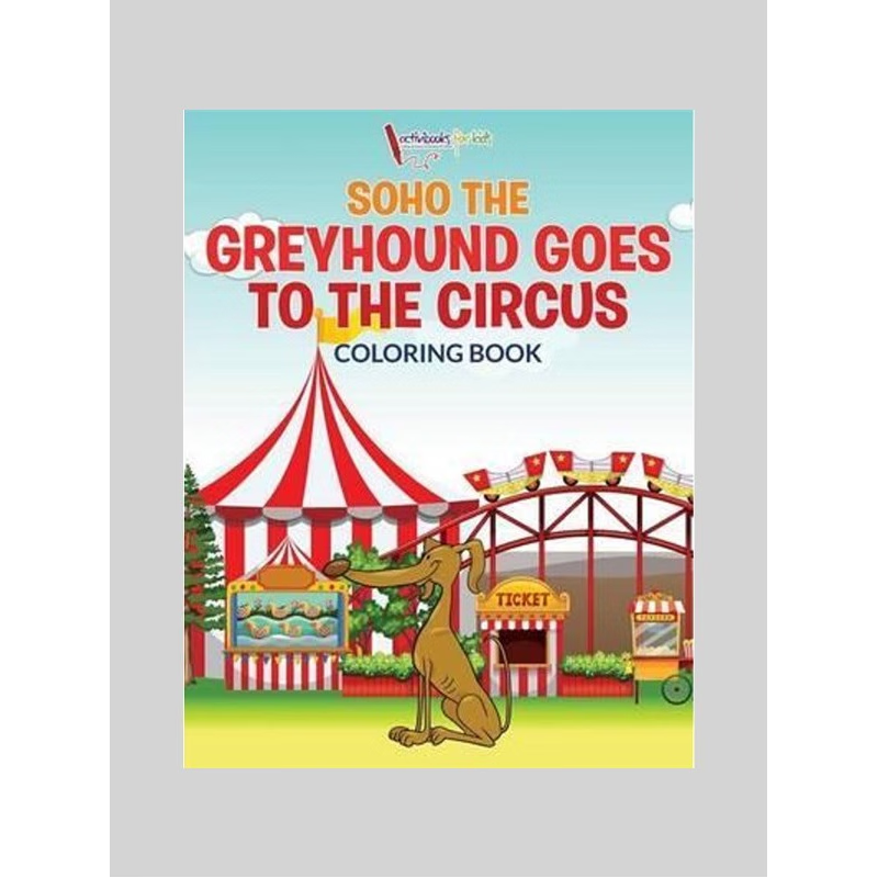 按需印刷Soho The Greyhound Goes To The Circus Coloring Book[9781683217237]